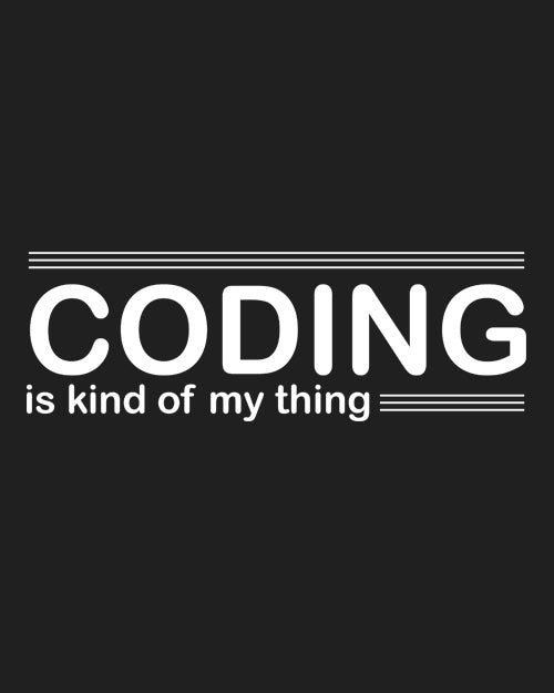"Coding is kind of my thing" - UNISEX HALF SLEEVE T-SHIRT (91C26)