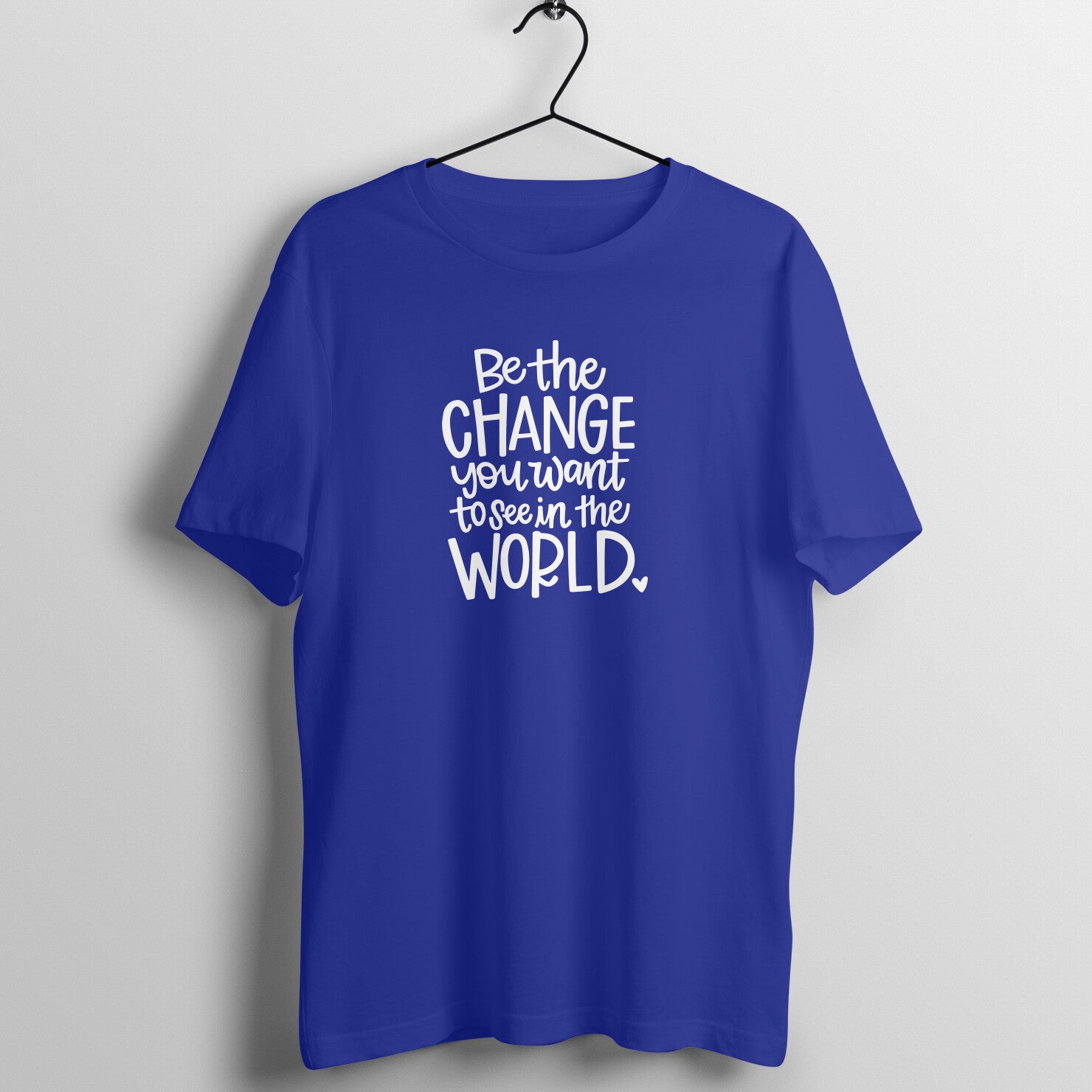 "Be the change you want to see in the WORLD" - UNISEX HALF SLEEVE T-SHIRT (91C18)
