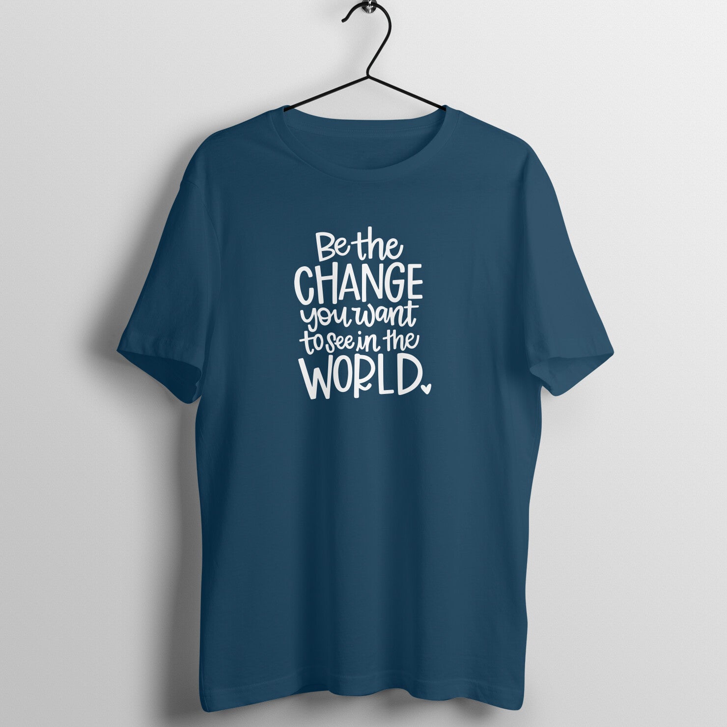 "Be the change you want to see in the WORLD" - UNISEX HALF SLEEVE T-SHIRT (91C18)