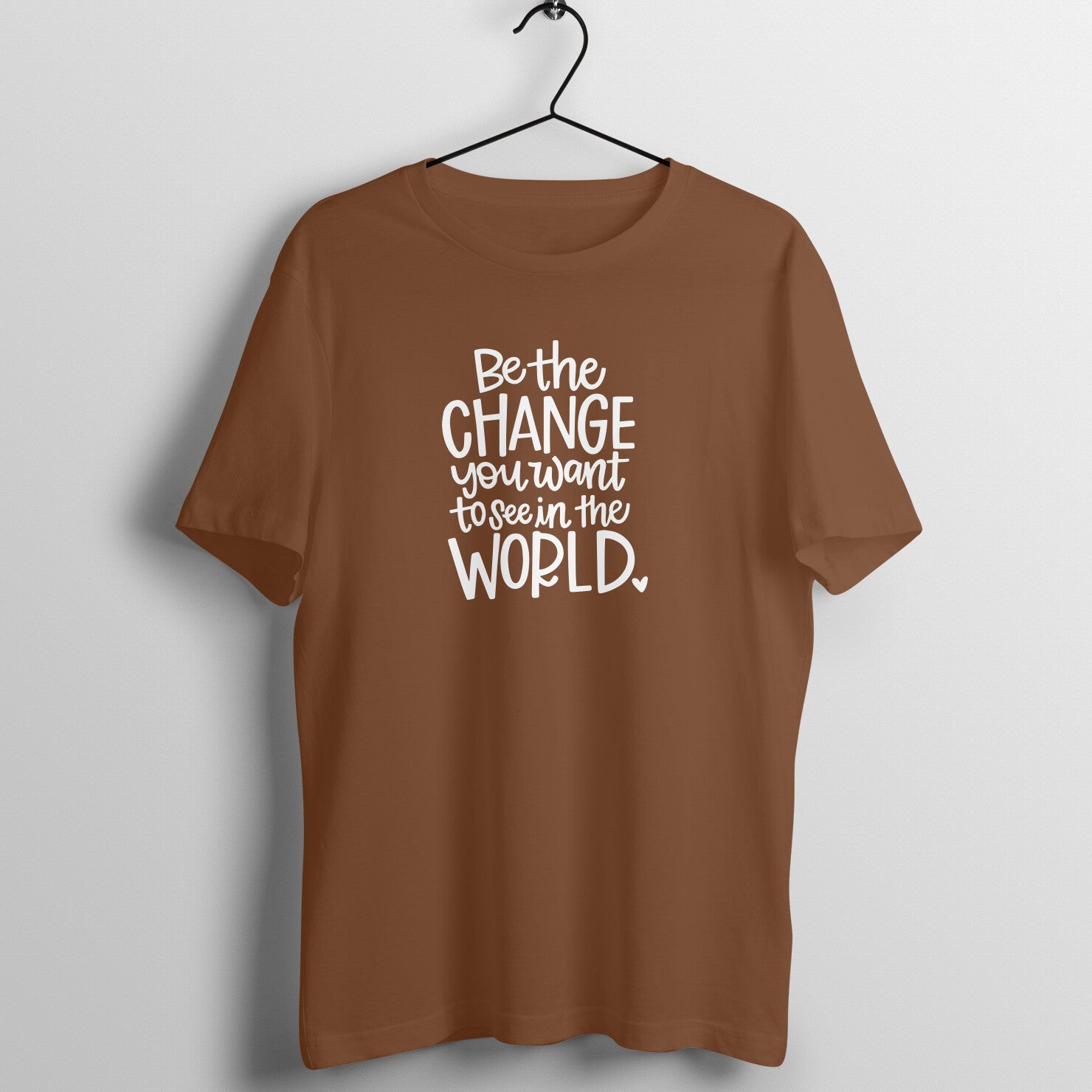 "Be the change you want to see in the WORLD" - UNISEX HALF SLEEVE T-SHIRT (91C18)