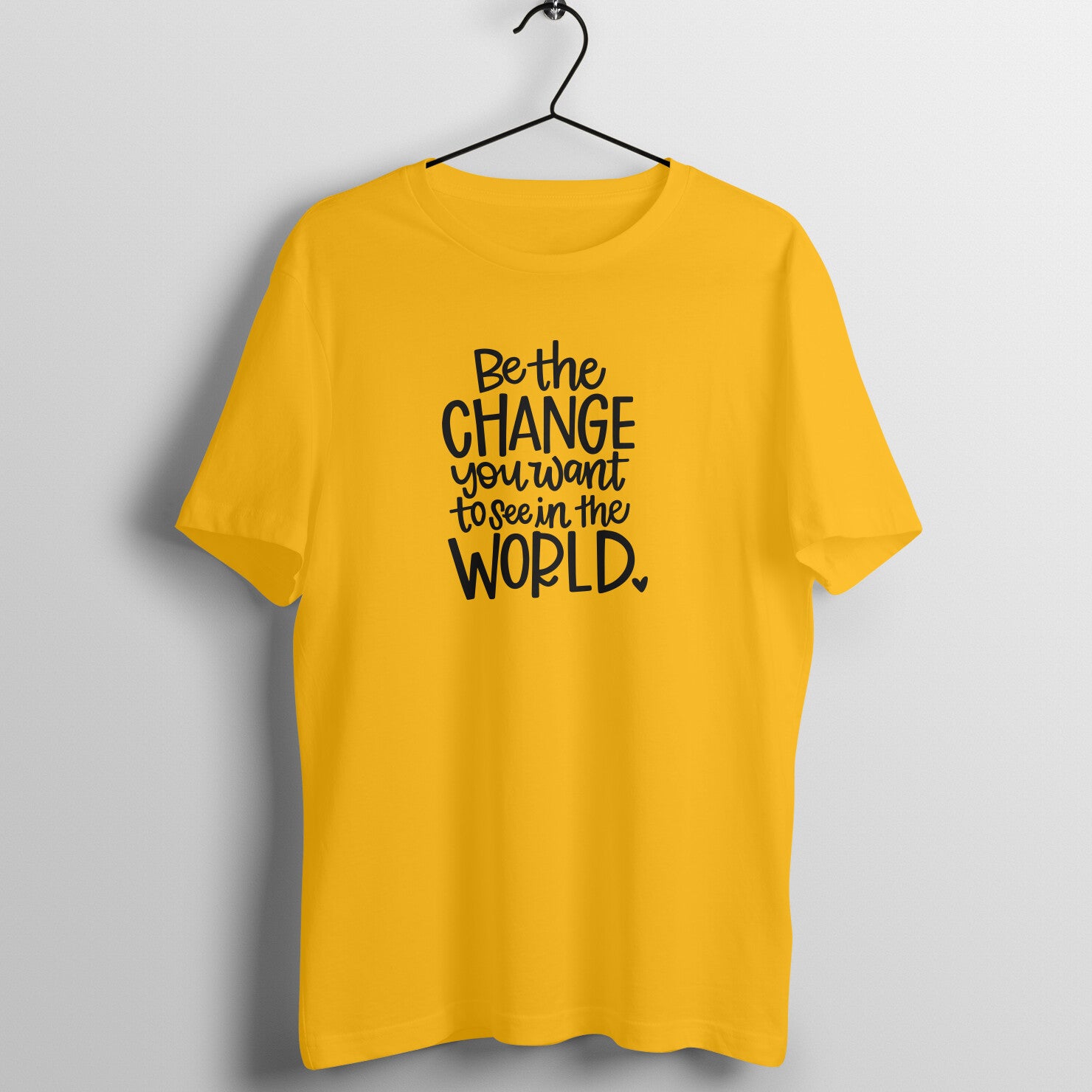 "Be the change you want to see in the WORLD" - UNISEX HALF SLEEVE T-SHIRT (91C18)