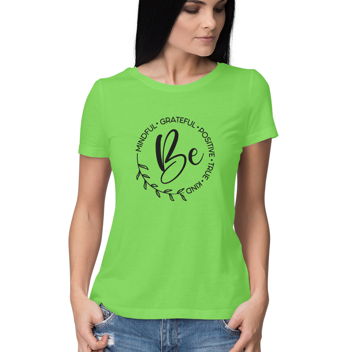 "Be - Mindful, Grateful, Positive, True, Kind" - HALF SLEEVE T-SHIRT for GIRLS (91C17)
