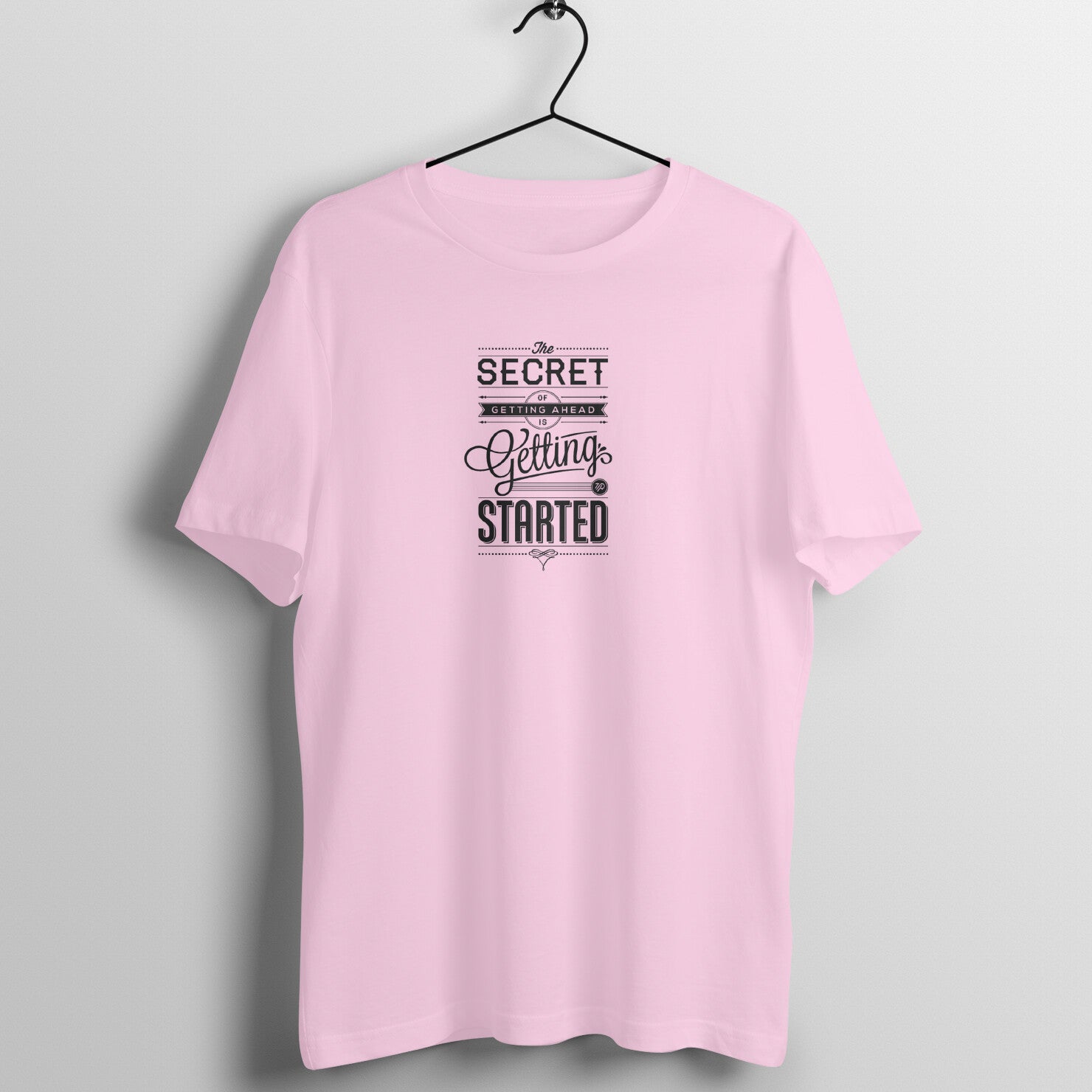 "Secret of getting ahead ..." - UNISEX HALF SLEEVE T-SHIRT (91C36)