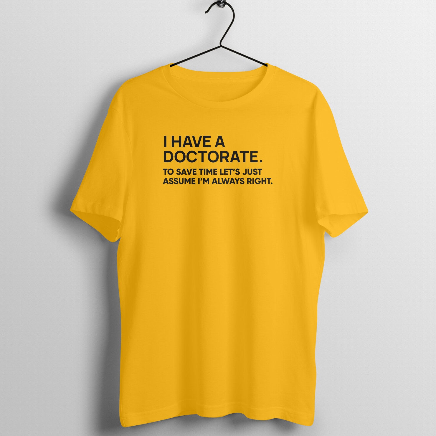 "I have doctorate ..." - UNISEX HALF SLEEVE T-SHIRT (91C39)