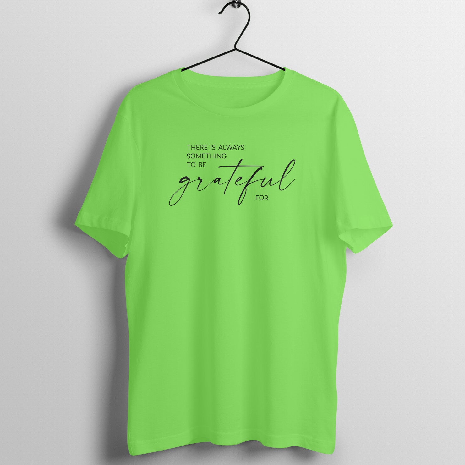 "There is always something to be grateful for ..." - UNISEX HALF SLEEVE T-SHIRT (91C58)