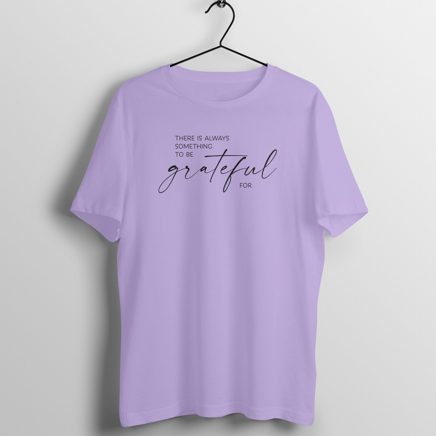"There is always something to be grateful for ..." - UNISEX HALF SLEEVE T-SHIRT (91C58)