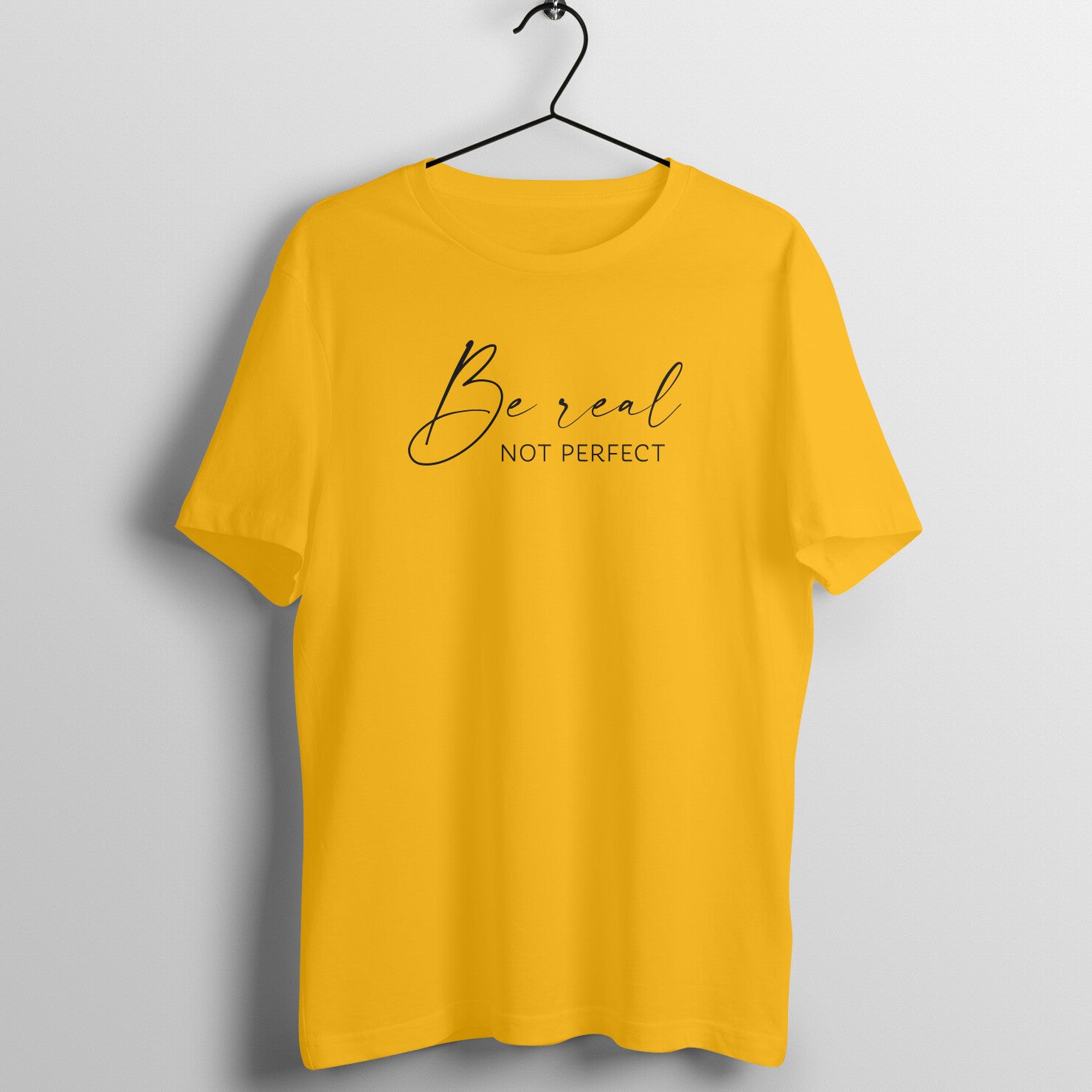 "Be Real, Not Perfect" - UNISEX HALF SLEEVE T-SHIRT (91C63)