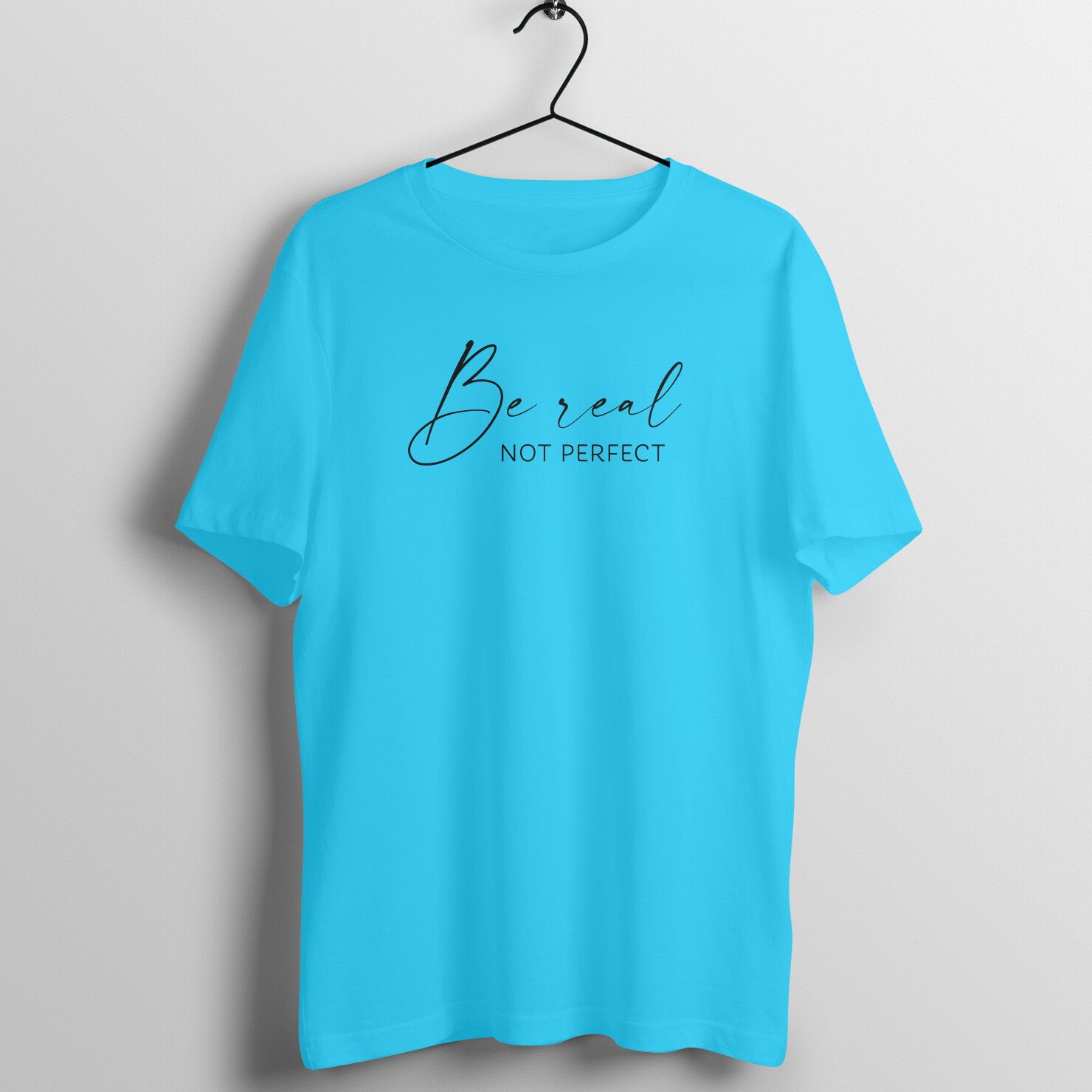 "Be Real, Not Perfect" - UNISEX HALF SLEEVE T-SHIRT (91C63)
