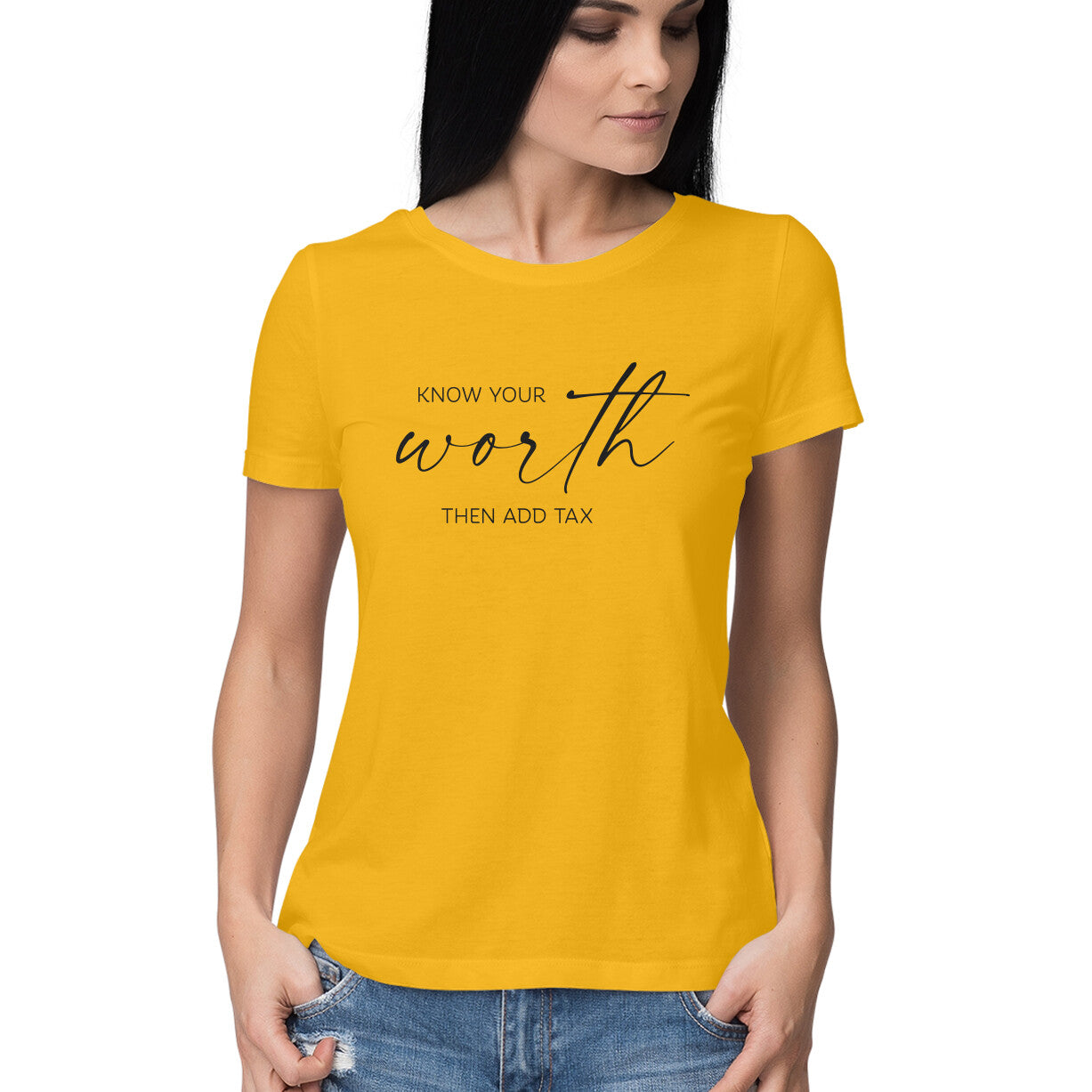 "Know your worth then add tax" - HALF SLEEVE T-SHIRT for GIRLS (91C59)