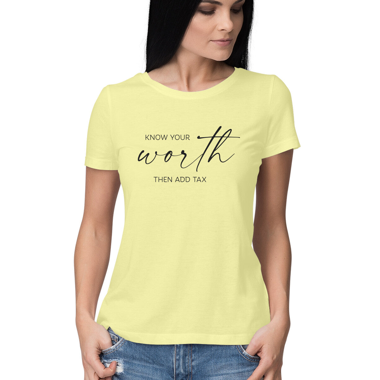 "Know your worth then add tax" - HALF SLEEVE T-SHIRT for GIRLS (91C59)
