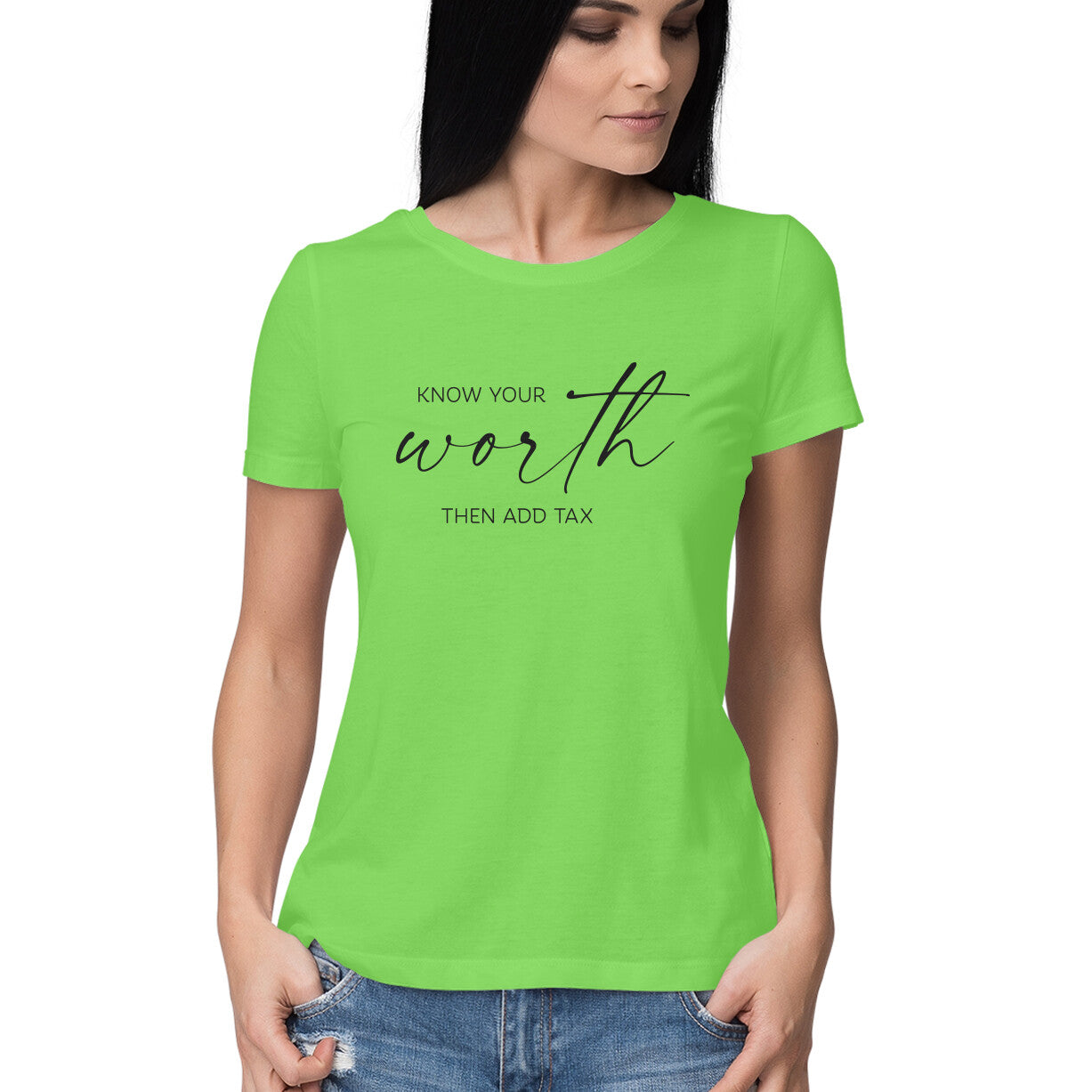 "Know your worth then add tax" - HALF SLEEVE T-SHIRT for GIRLS (91C59)