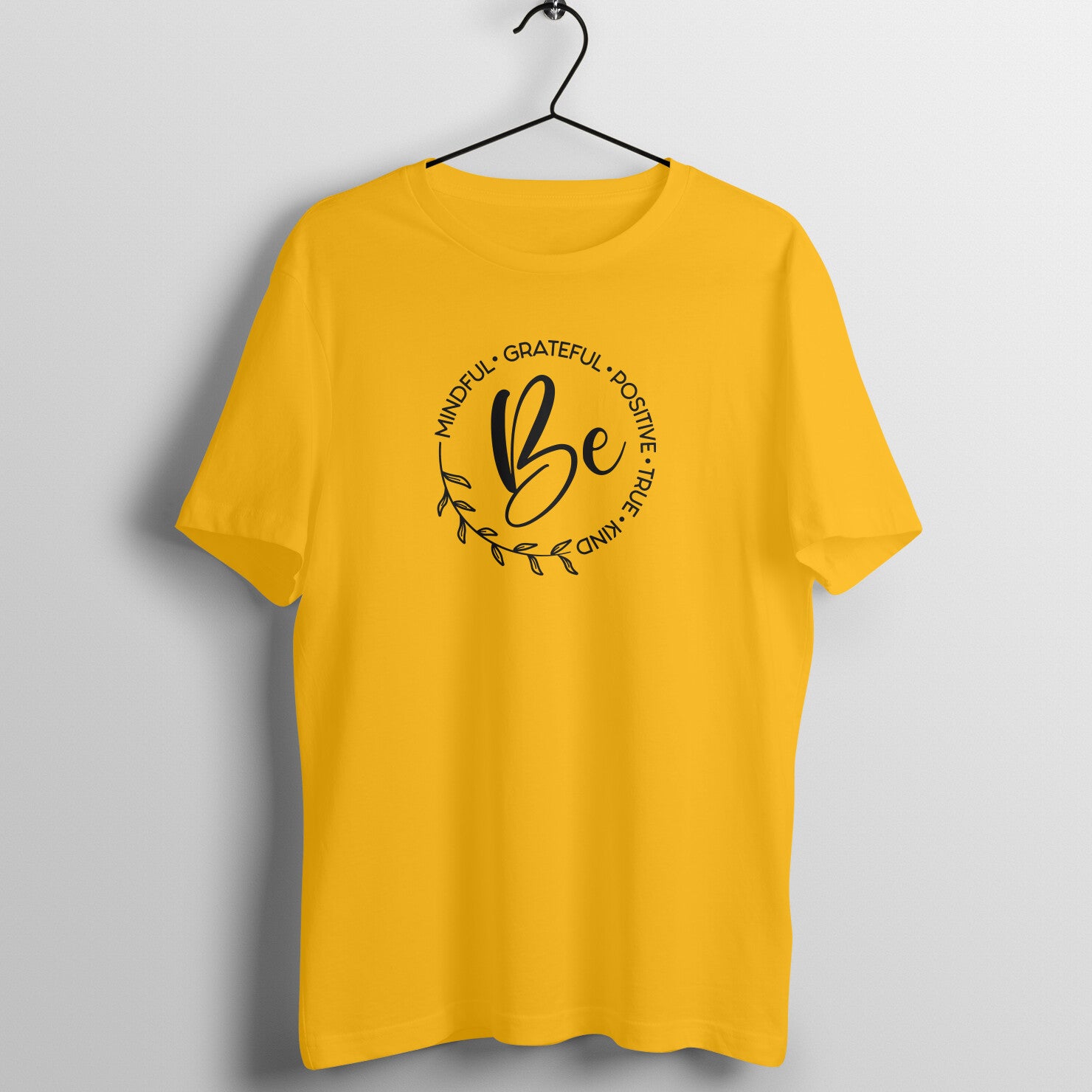 "Be Mindful, Grateful, Positive, True, Kind" - UNISEX HALF SLEEVE T-SHIRT (91C64)