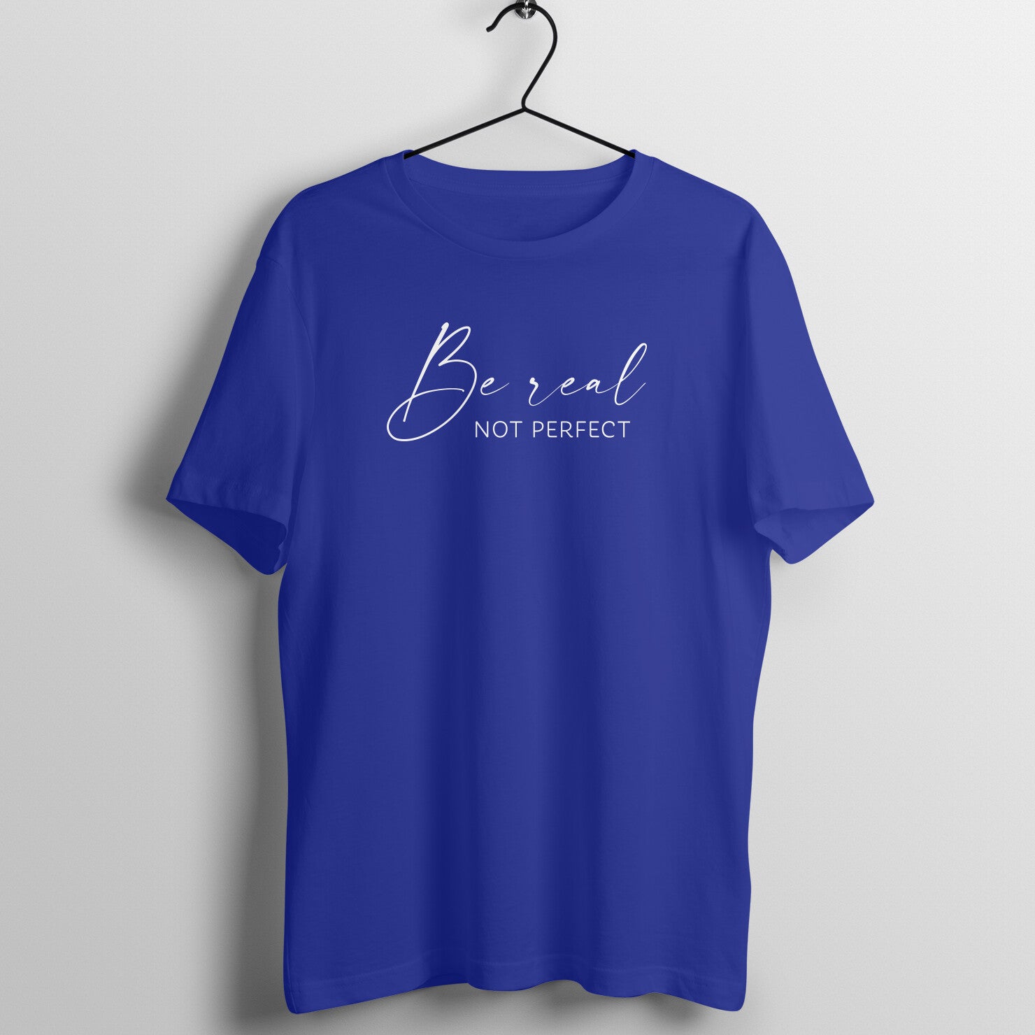 "Be Real, Not Perfect" - UNISEX HALF SLEEVE T-SHIRT (91C63)