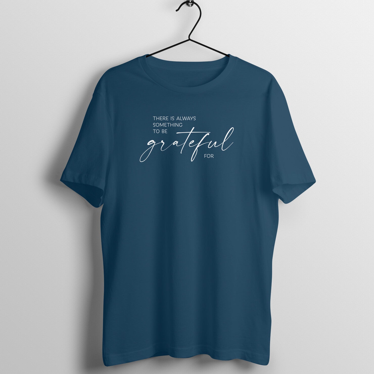"There is always something to be grateful for ..." - UNISEX HALF SLEEVE T-SHIRT (91C58)