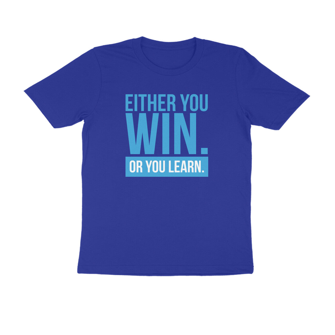 "Either you win OR you learn" - UNISEX HALF SLEEVE T-SHIRT (91C44)