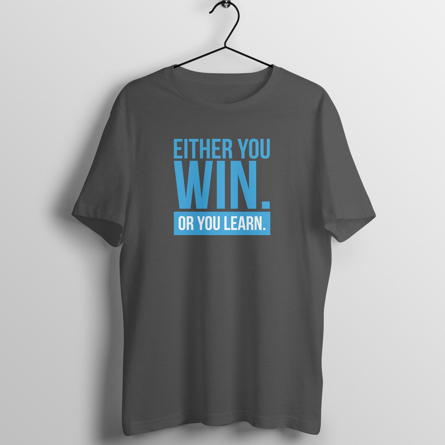 "Either you win OR you learn" - UNISEX HALF SLEEVE T-SHIRT (91C44)