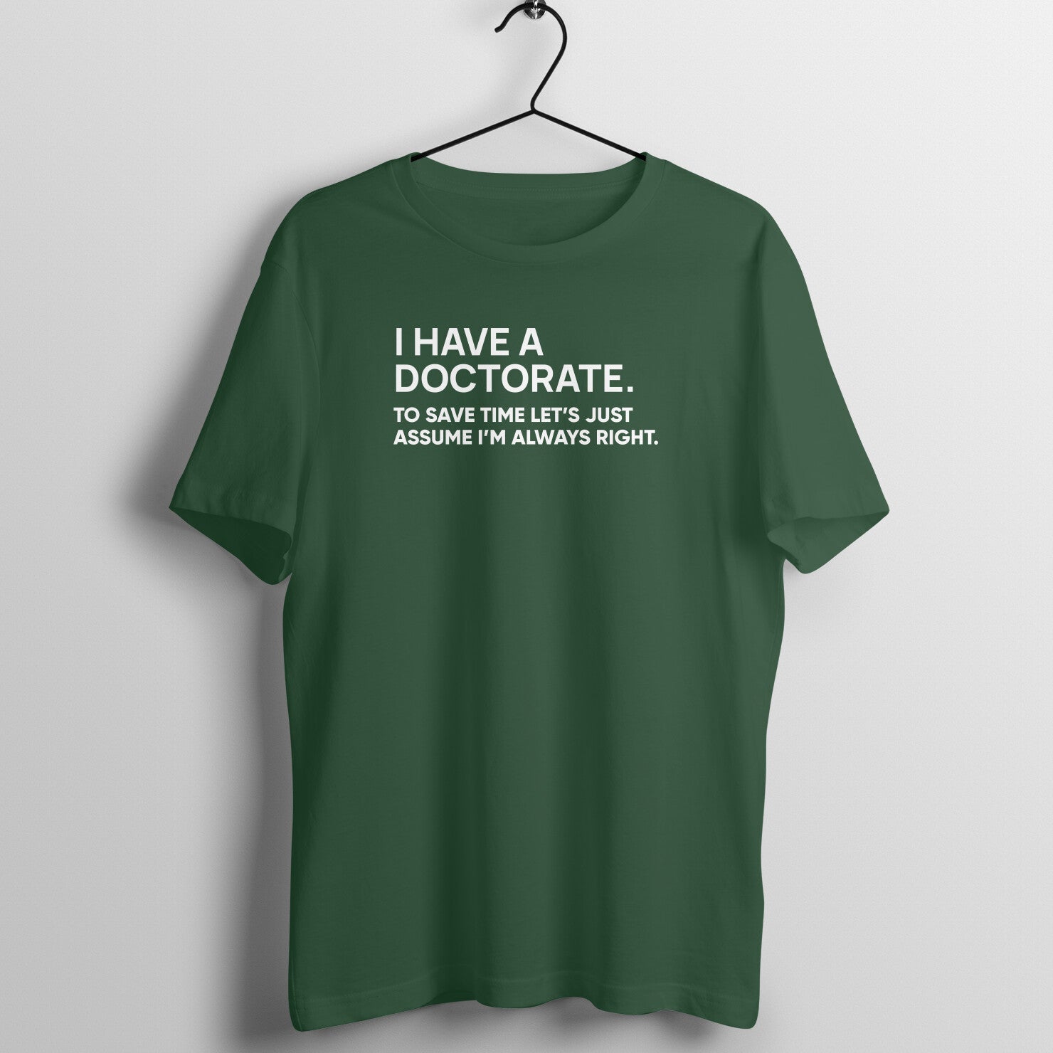 "I have doctorate ..." - UNISEX HALF SLEEVE T-SHIRT (91C39)