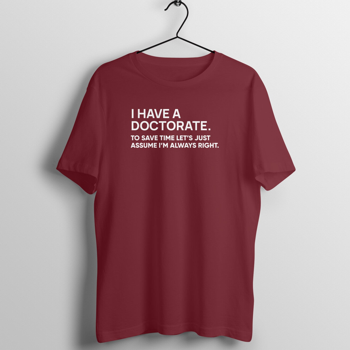 "I have doctorate ..." - UNISEX HALF SLEEVE T-SHIRT (91C39)