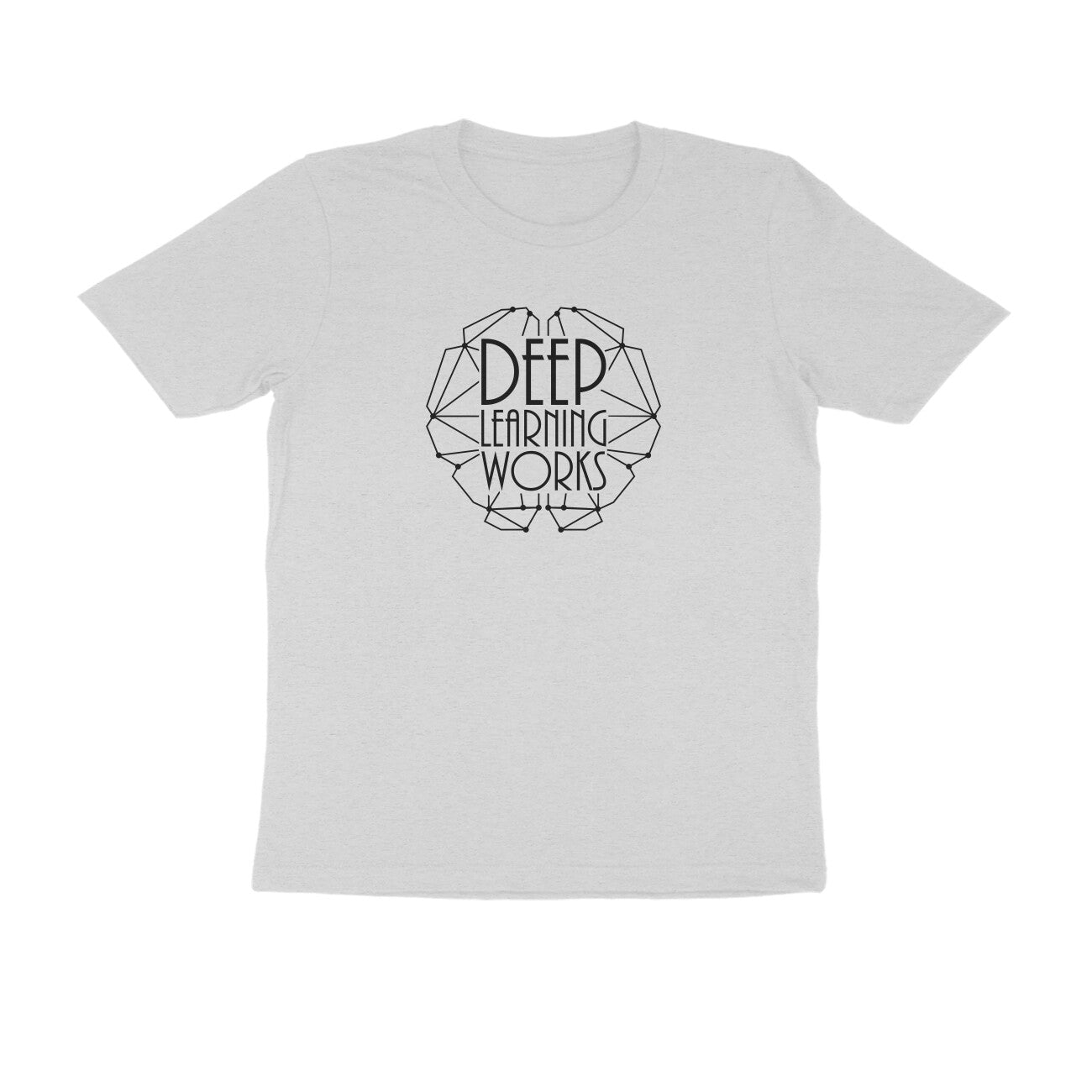 "Deep Learning Works" - UNISEX HALF SLEEVE T-SHIRT (91C72)