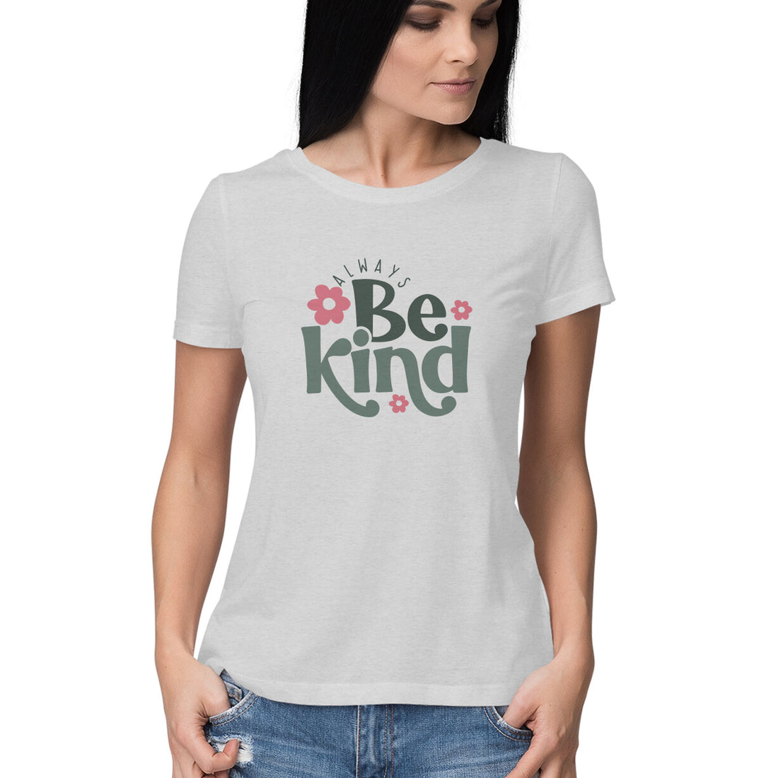 "Always Be Kind" - HALF SLEEVE T-SHIRT FOR GIRLS (91C74)