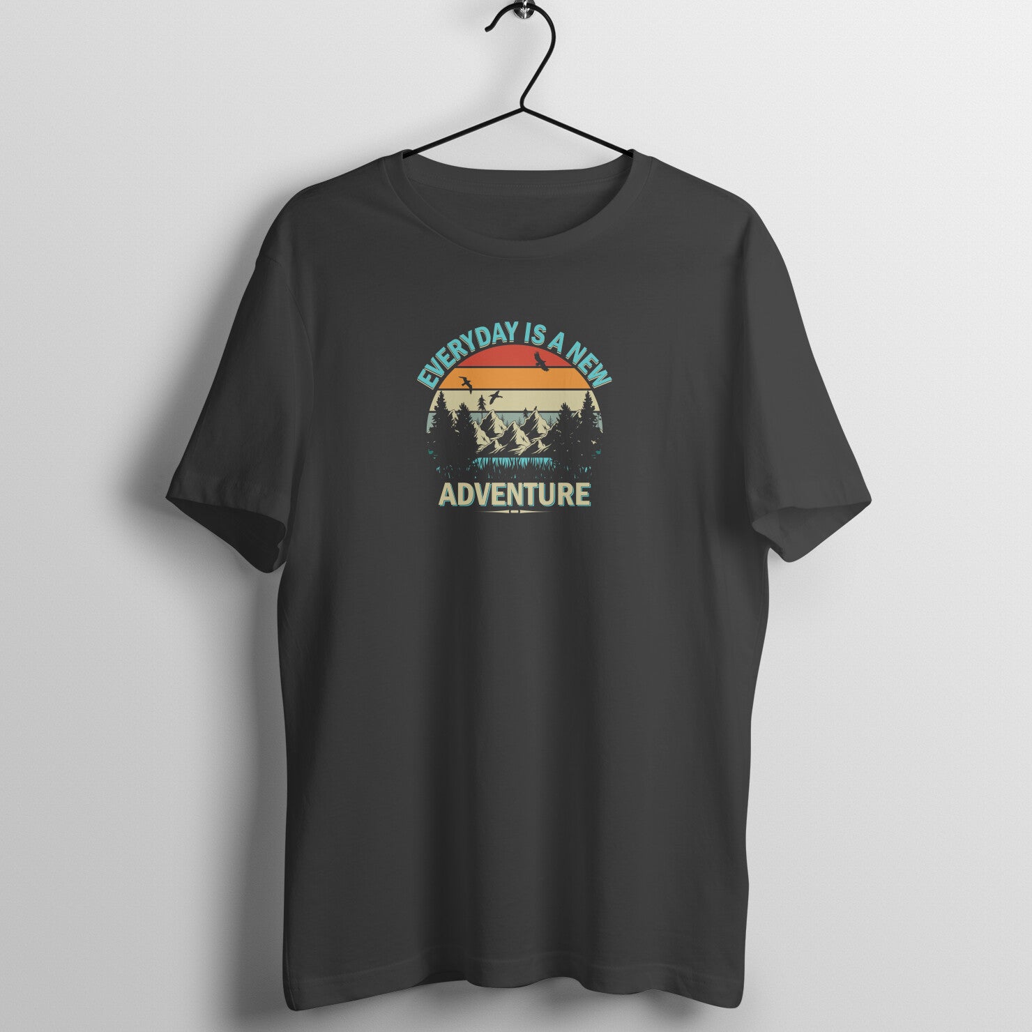 "Everyday is a new adventure" - UNISEX HALF SLEEVE T-SHIRT (91C81)