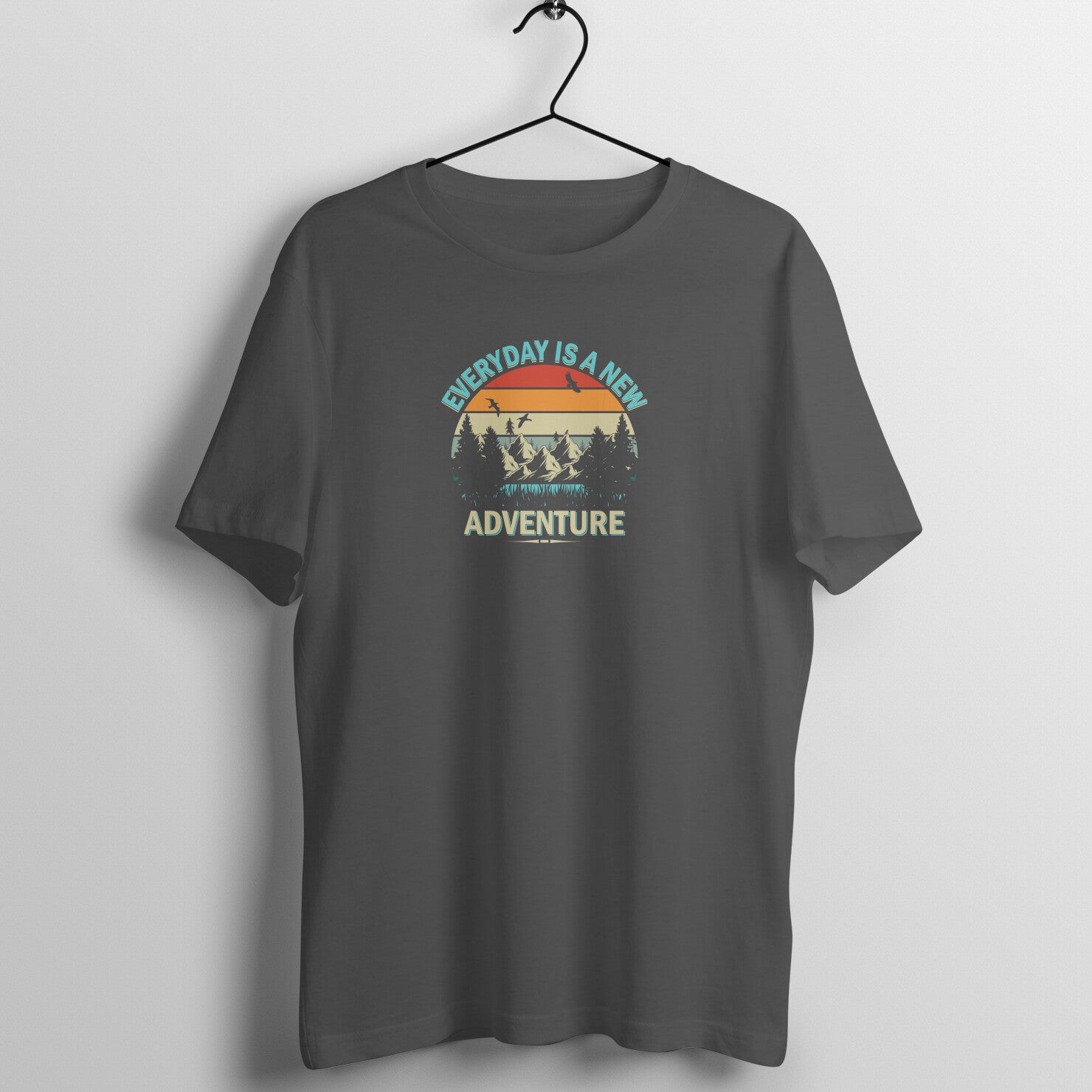 "Everyday is a new adventure" - UNISEX HALF SLEEVE T-SHIRT (91C81)