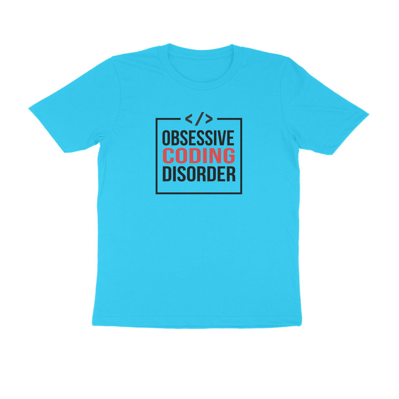 "OBSESSIVE CODING DISORDER" - UNISEX HALF SLEEVE T-SHIRT (91C5)