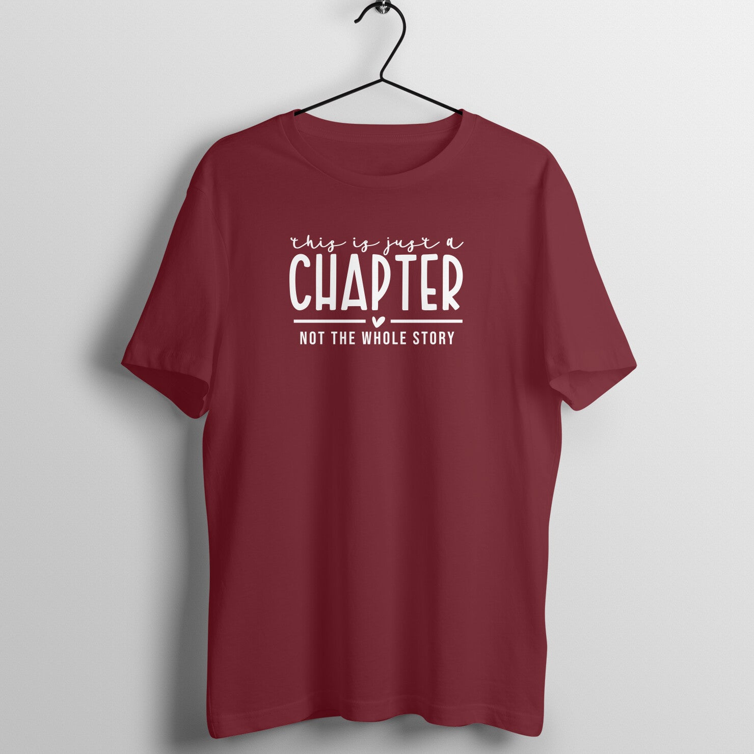 "This is just a chapter, not the whole story" - UNISEX HALF SLEEVE T-SHIRT (91C86)