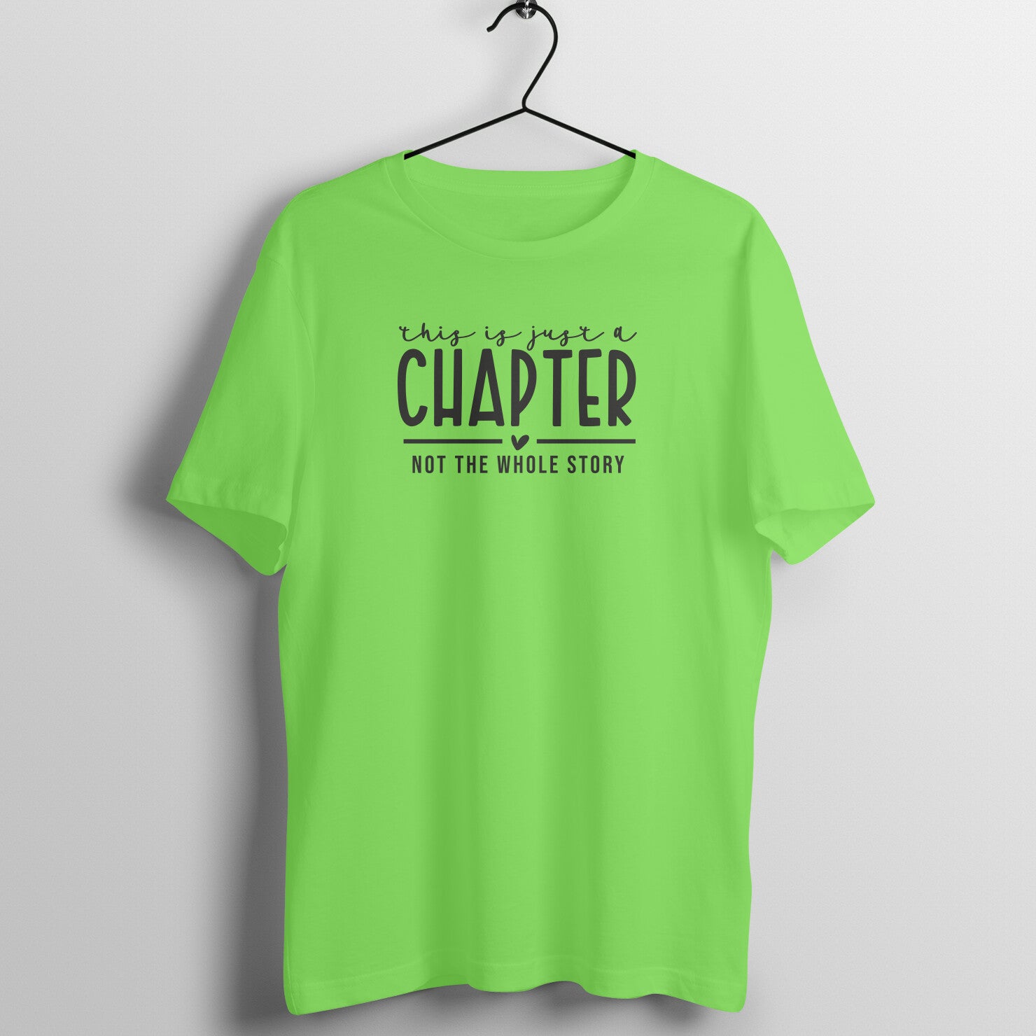 "This is just a chapter, not the whole story" - UNISEX HALF SLEEVE T-SHIRT (91C86)