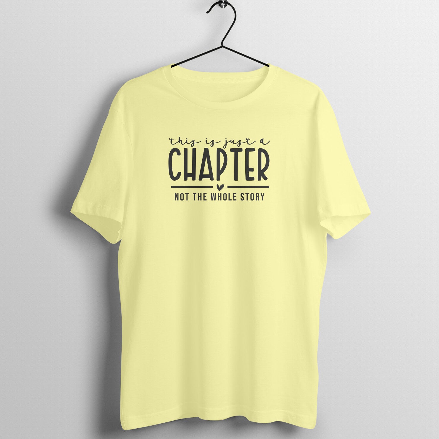 "This is just a chapter, not the whole story" - UNISEX HALF SLEEVE T-SHIRT (91C86)