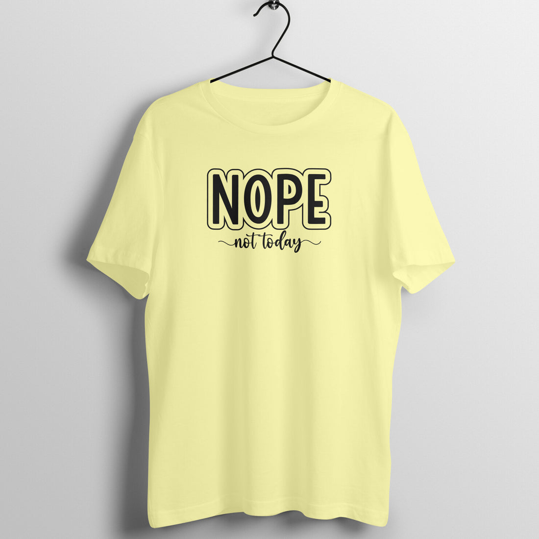 "NOPE, not today" - UNISEX HALF SLEEVE T-SHIRT (91C88)