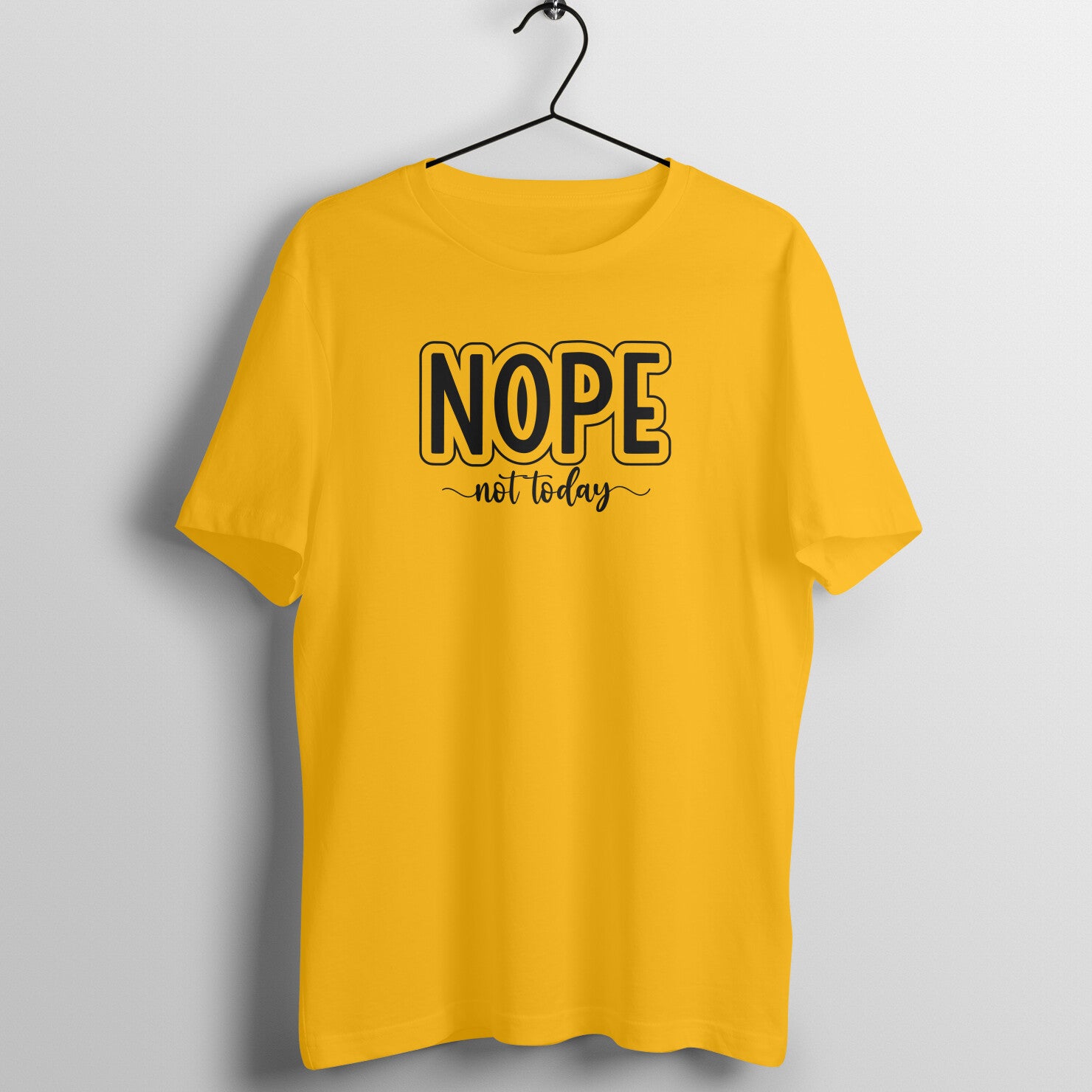 "NOPE, not today" - UNISEX HALF SLEEVE T-SHIRT (91C88)