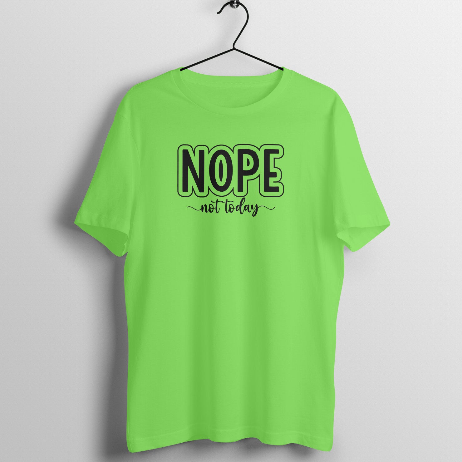 "NOPE, not today" - UNISEX HALF SLEEVE T-SHIRT (91C88)