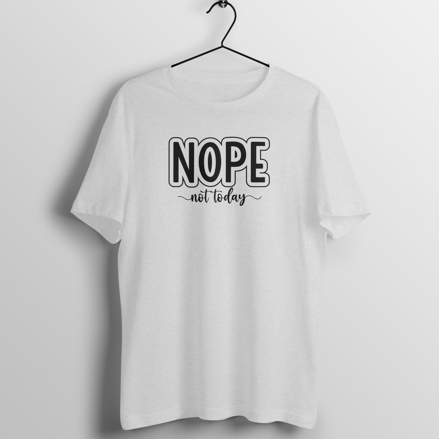 "NOPE, not today" - UNISEX HALF SLEEVE T-SHIRT (91C88)