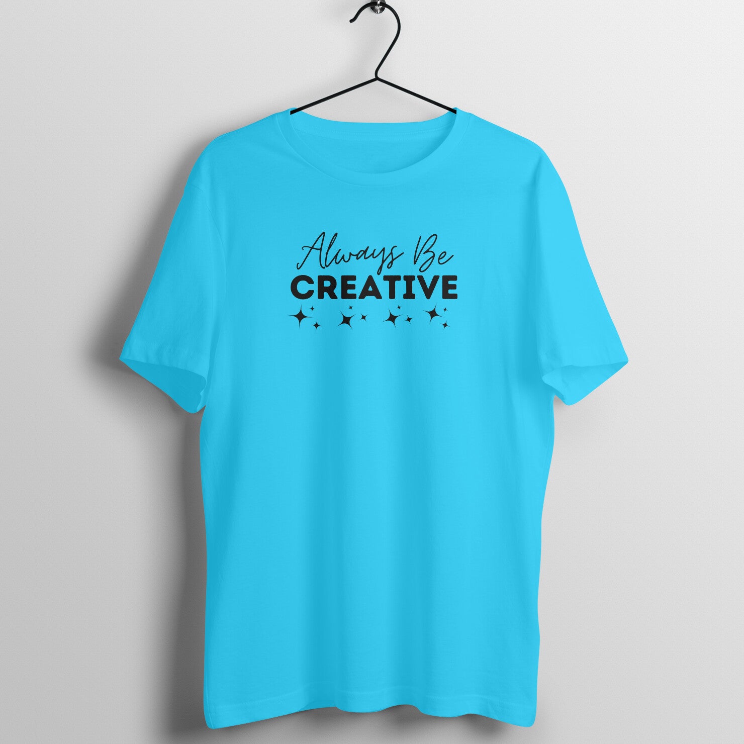 "Always Be CREATIVE" - UNISEX HALF SLEEVE T-SHIRT (91C89)