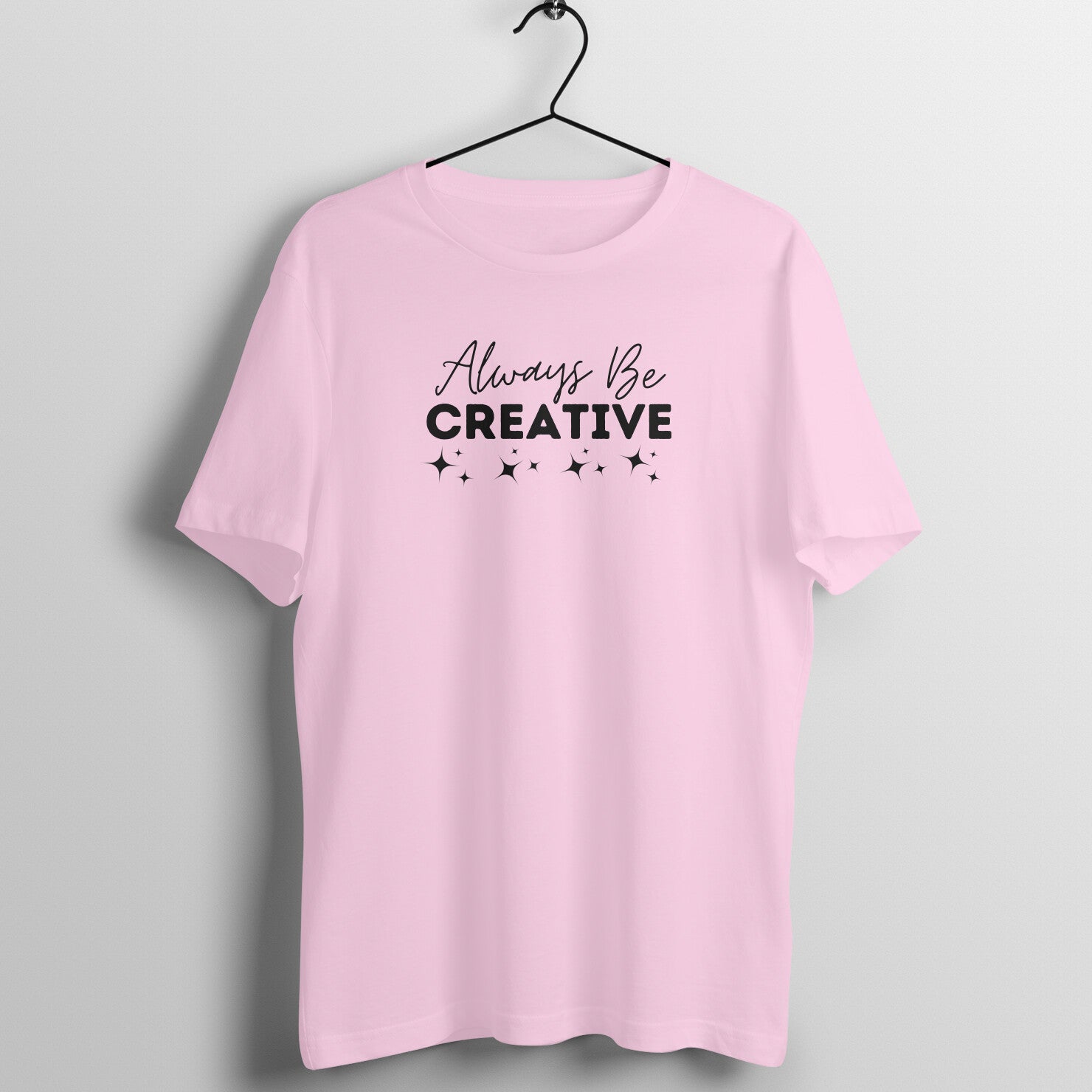 "Always Be CREATIVE" - UNISEX HALF SLEEVE T-SHIRT (91C89)