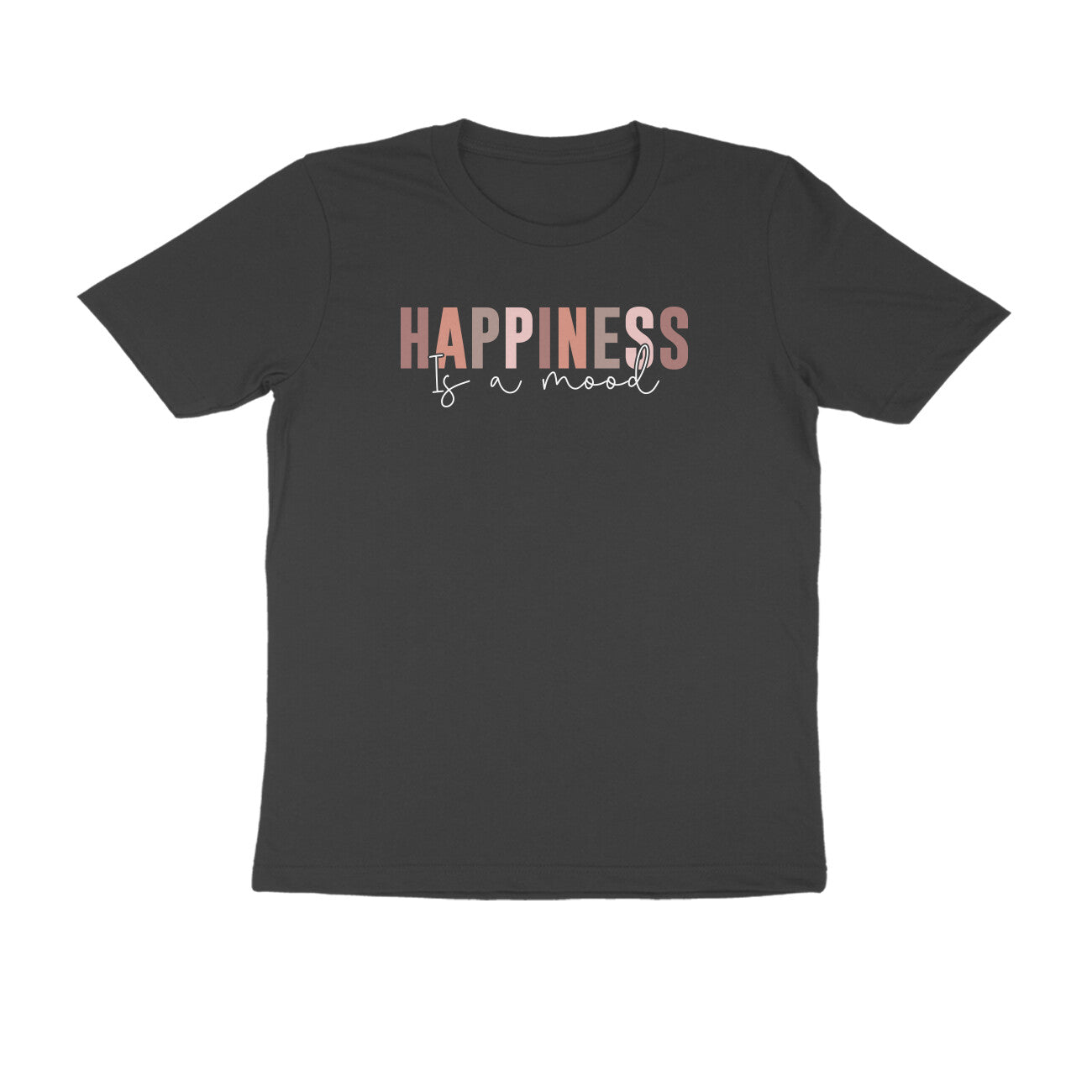 "HAPPINESS is a mood" - UNISEX HALF SLEEVE T-SHIRT (91C94)