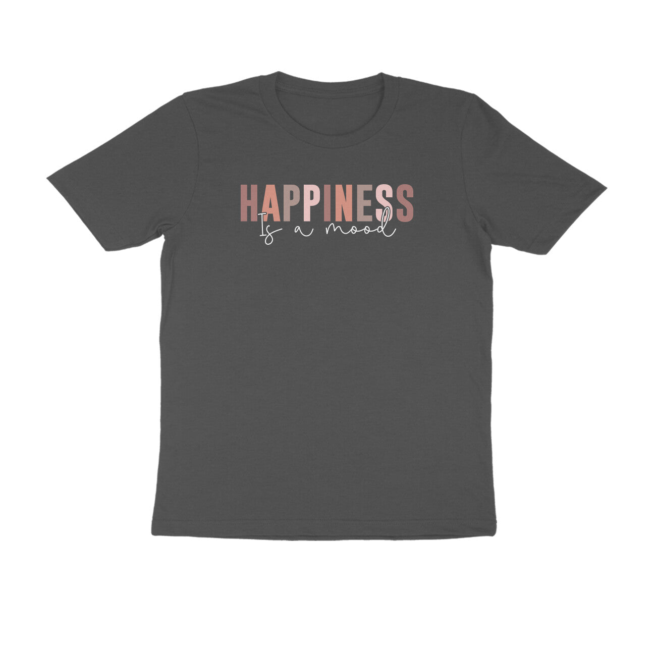 "HAPPINESS is a mood" - UNISEX HALF SLEEVE T-SHIRT (91C94)