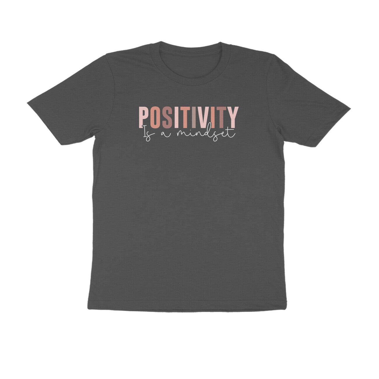 "POSITIVITY is a mindset" - UNISEX HALF SLEEVE T-SHIRT (91C93)