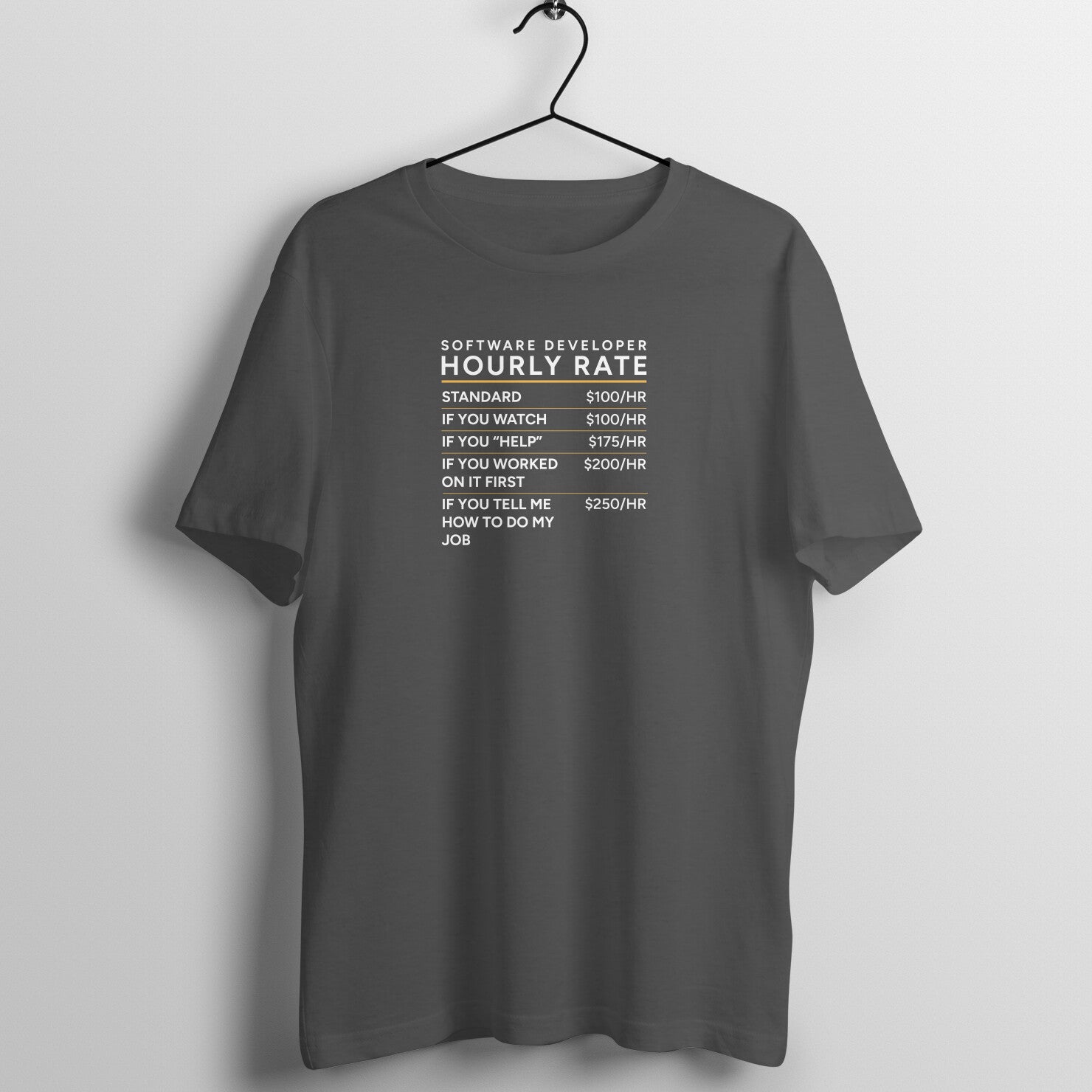 &quot;Software Developer - Hourly Rate&quot; - UNISEX HALF SLEEVE T-SHIRT (91C10)