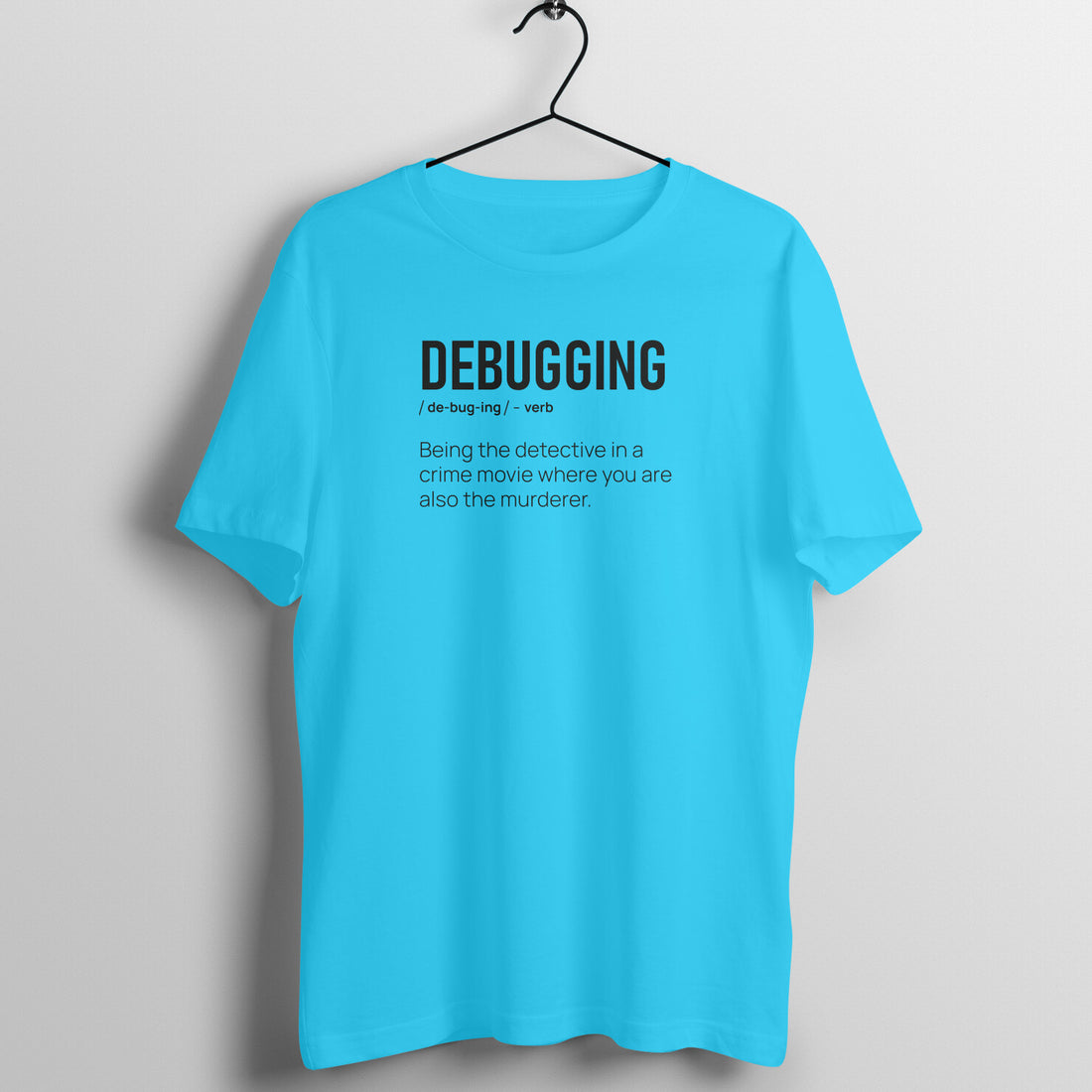 "DEBUGGING" - UNISEX HALF SLEEVE T-SHIRT (91C2)