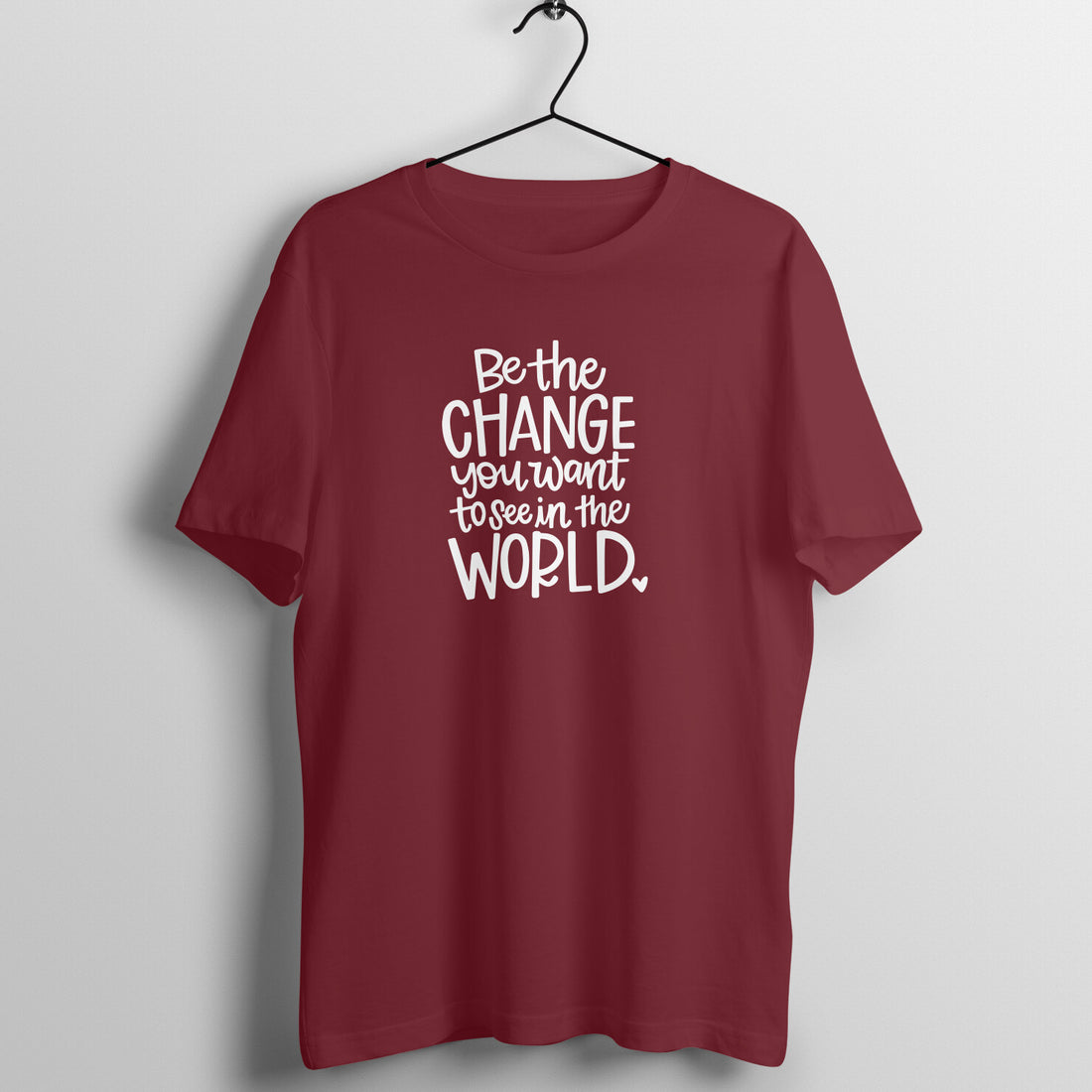 "Be the change you want to see in the WORLD" - UNISEX HALF SLEEVE T-SHIRT (91C18)
