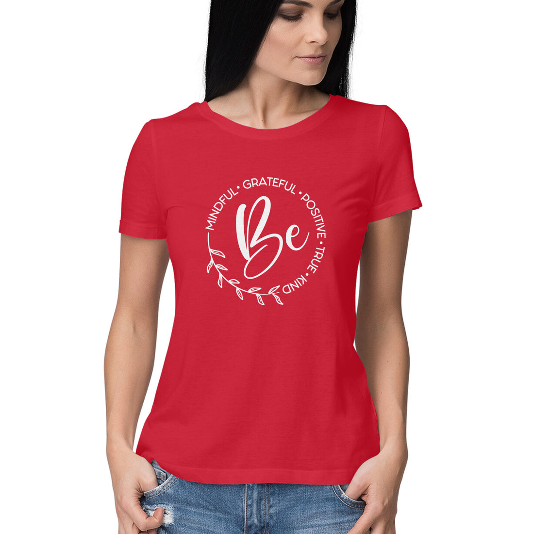 "Be - Mindful, Grateful, Positive, True, Kind" - HALF SLEEVE T-SHIRT for GIRLS (91C17)
