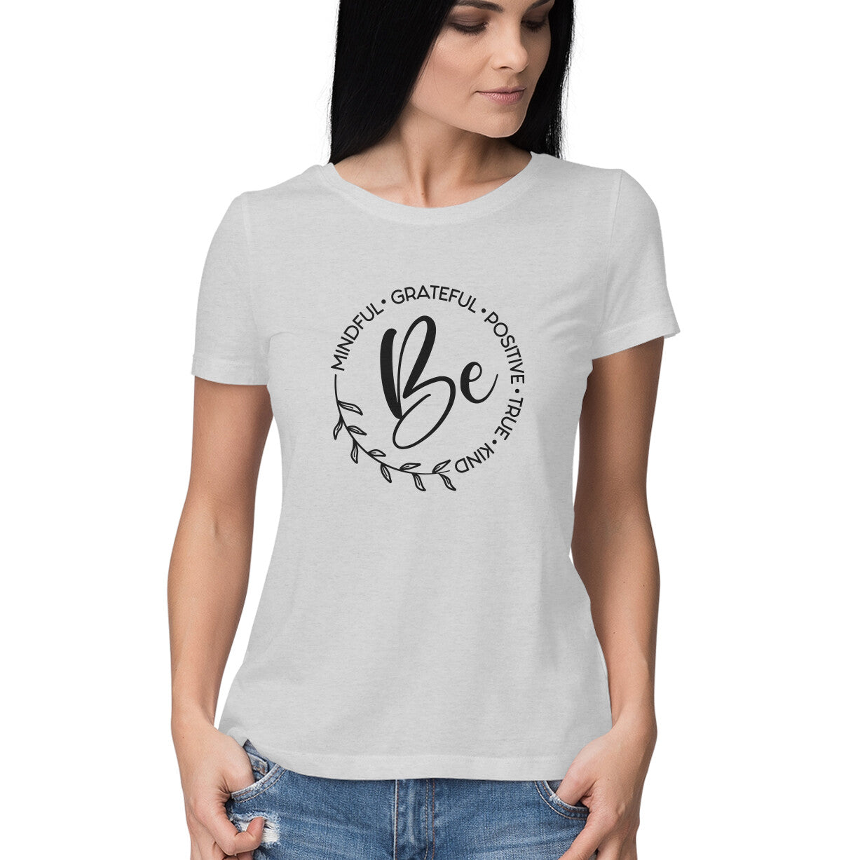 &quot;Be - Mindful, Grateful, Positive, True, Kind&quot; - HALF SLEEVE T-SHIRT for GIRLS (91C17)