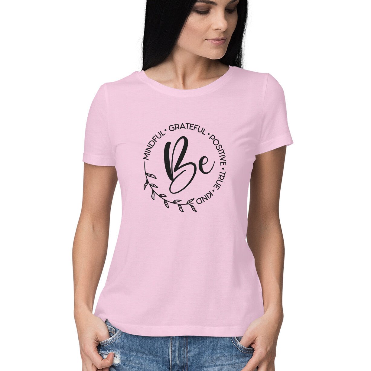 &quot;Be - Mindful, Grateful, Positive, True, Kind&quot; - HALF SLEEVE T-SHIRT for GIRLS (91C17)