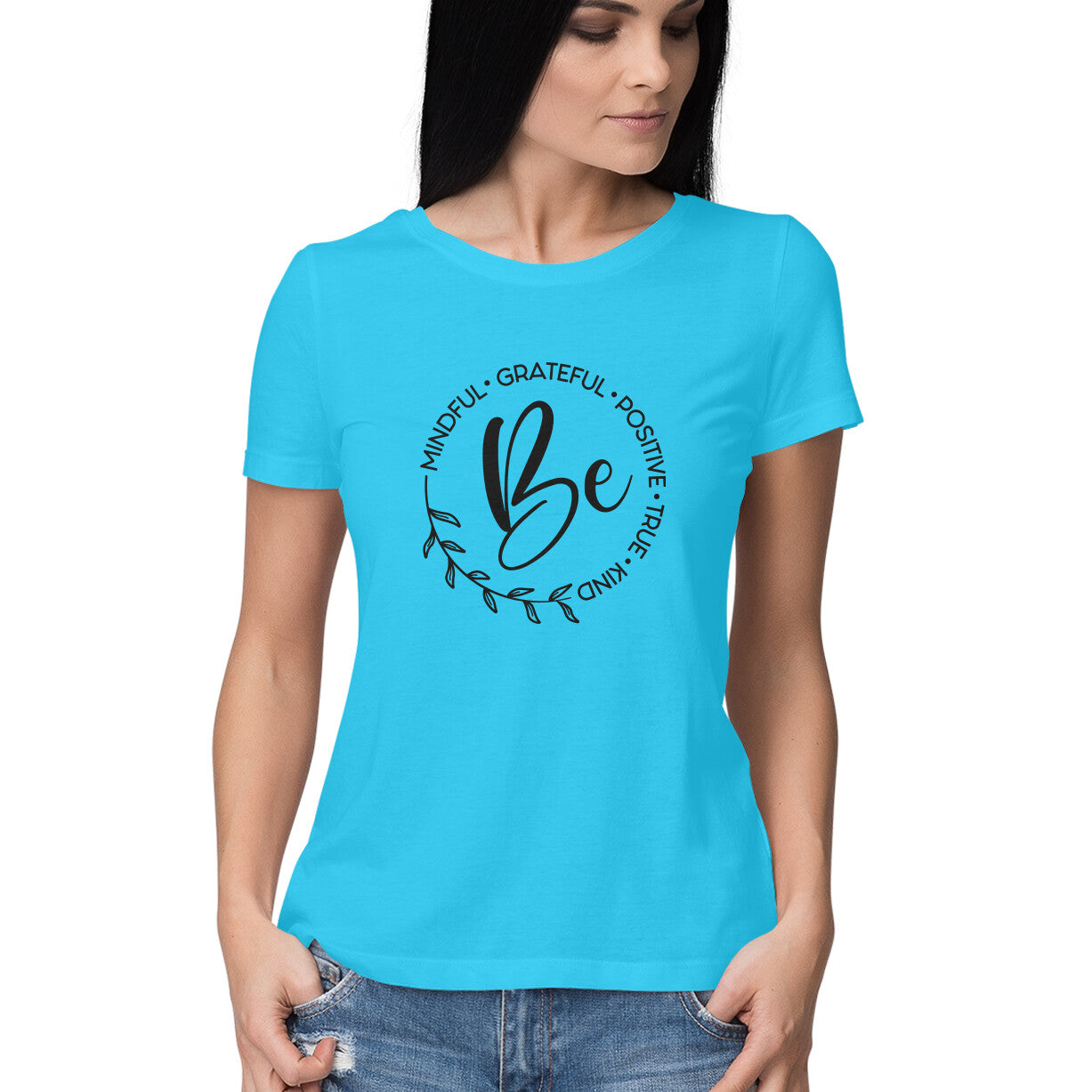 &quot;Be - Mindful, Grateful, Positive, True, Kind&quot; - HALF SLEEVE T-SHIRT for GIRLS (91C17)