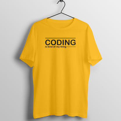 &quot;Coding is kind of my thing&quot; - UNISEX HALF SLEEVE T-SHIRT (91C26)