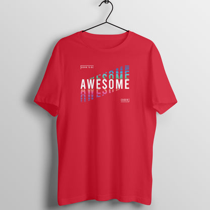 &quot;Born to be Awesome Coder&quot; - UNISEX HALF SLEEVE T-SHIRT (91C27)