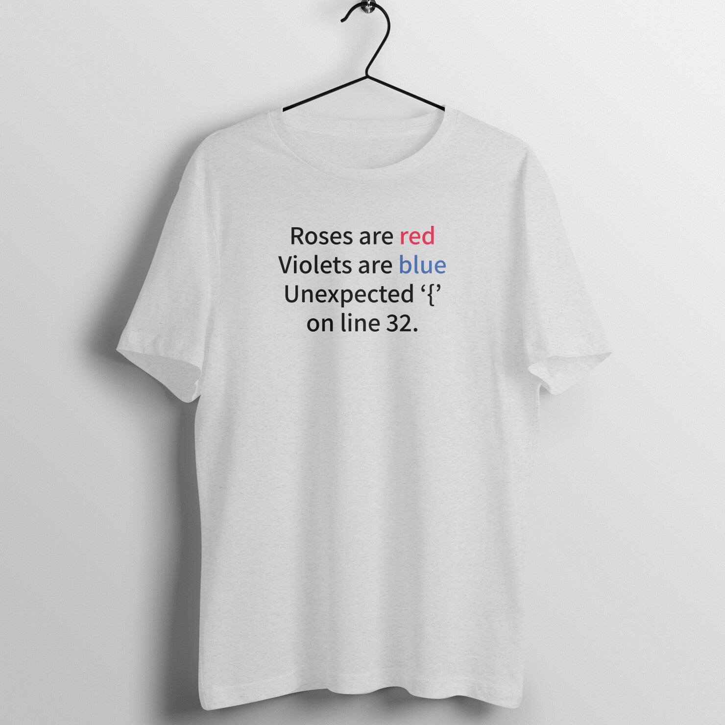 &quot;Roses are red, Violets are blue ...&quot; - UNISEX HALF SLEEVE T-SHIRT (91C31)