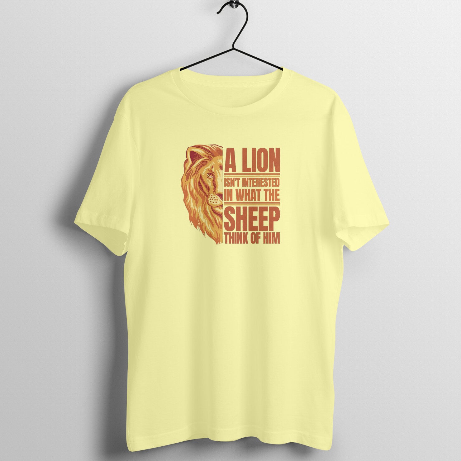 &quot;A Lion is not interested in what the sheep think of him&quot; - UNISEX HALF SLEEVE T-SHIRT (91C48)